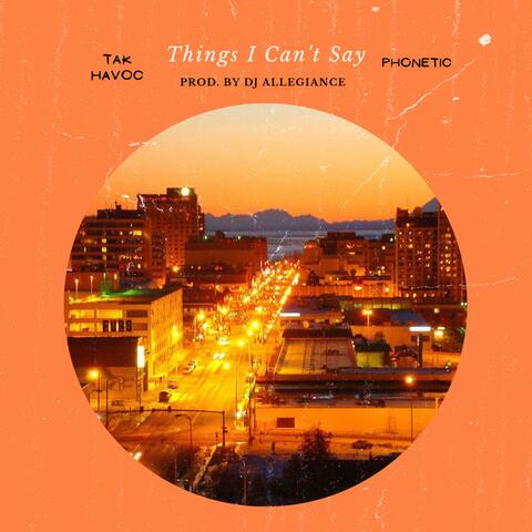 Things I Can't Say (feat. Phonetic)