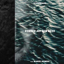 Korken auf dem Meer (feat. Manuel Reimers)