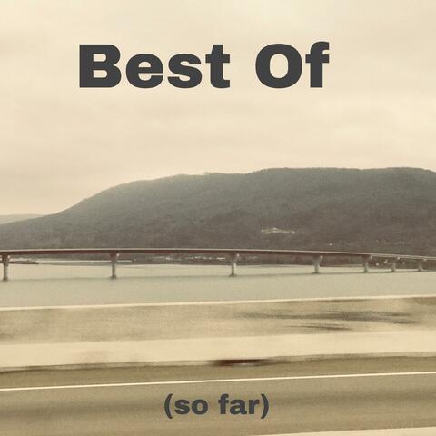 Best Of (so far)