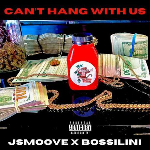 Can't Hang With Us (feat. Bossilini)