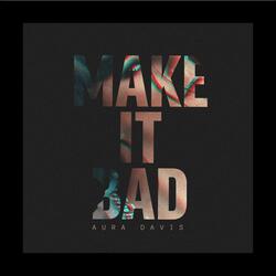 Make It Bad