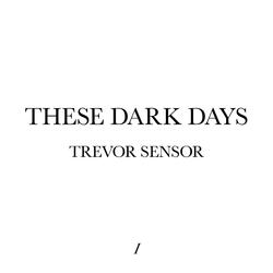 These Dark Days