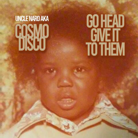 Go Head GiveIt To Them (feat. Uncle Nard)