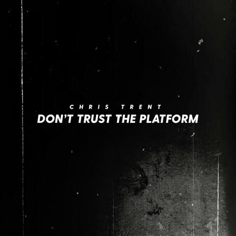 Don't Trust the Platform