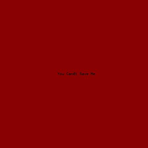 You Can't Save Me