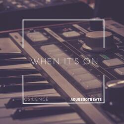 When Its On (feat. adubsgotbeats)