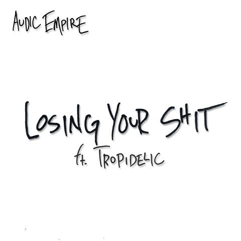 Losing Your Shit