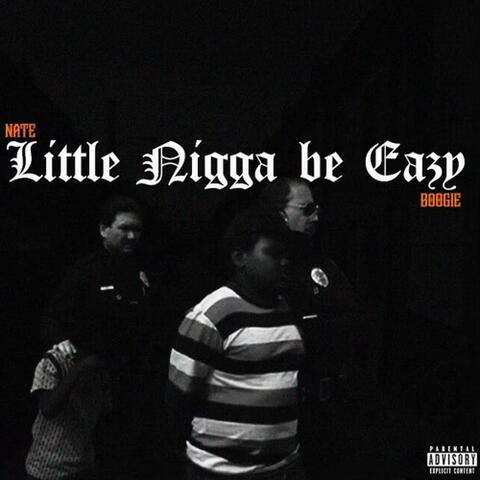 Little Nigga Be Easy