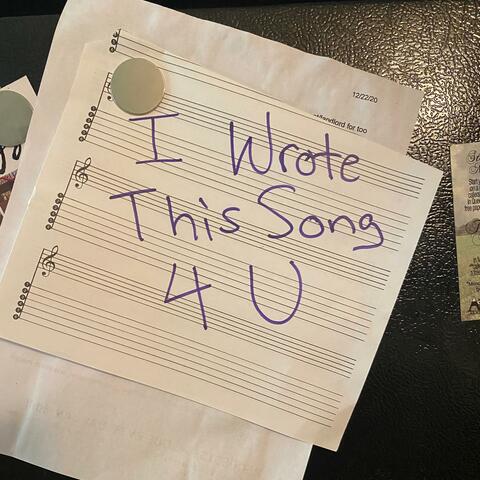 I Wrote This Song 4 U