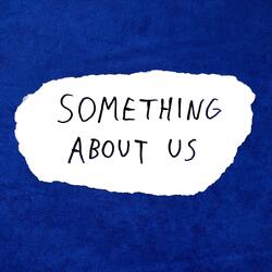 Something About Us