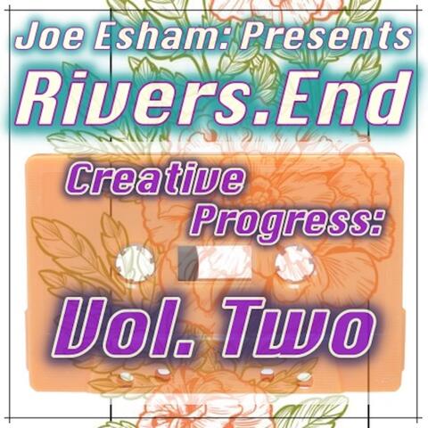 Rivers.End (Creative Progress: Vol. Two)