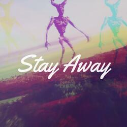 Stay Away