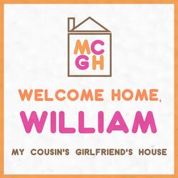 Welcome Home, William