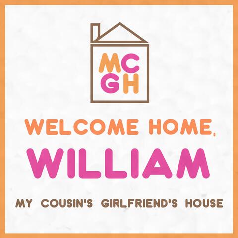 Welcome Home, William