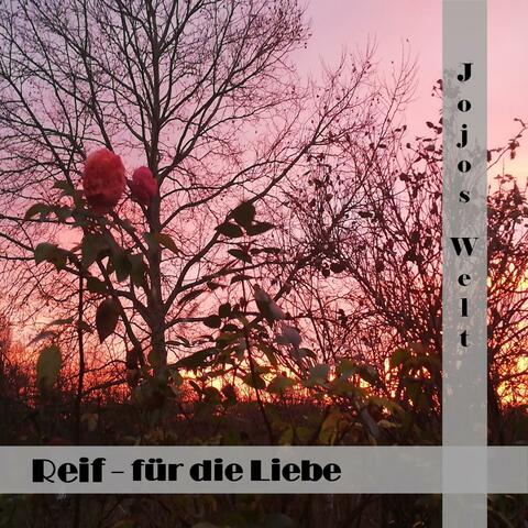 Reif - für die Liebe