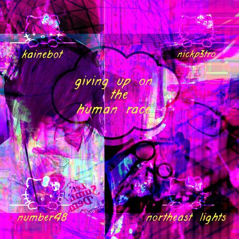 giving up on the human race (feat. Kainebot & Number48)