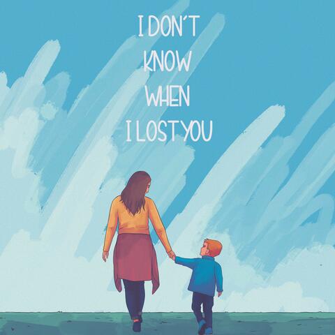 I Don't Know When (I lost you)