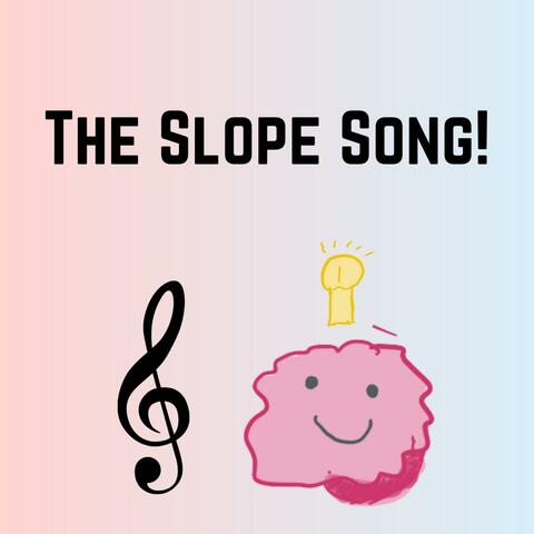 The Slope Song!