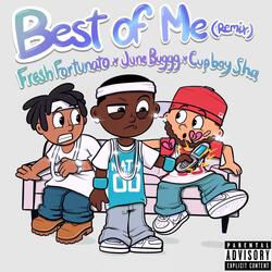 Best Of Me (feat. Fresh Fortunato & CupBoy Sha)