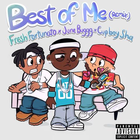 Best Of Me (feat. Fresh Fortunato & CupBoy Sha) [Remix]