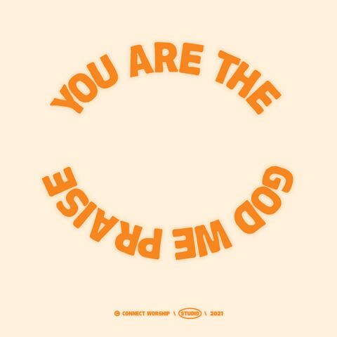 You Are The God We Praise