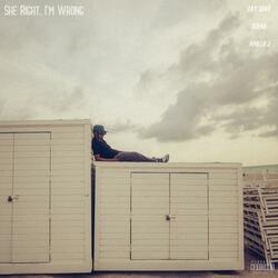 She Right. I'm Wrong (feat. Bungalow Collect)