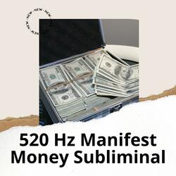 520 Hz Manifest Money Subliminal