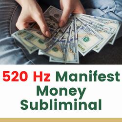 520 Hz Manifest Money Subliminal | Raise Your Vibrations to Manifest Wealth