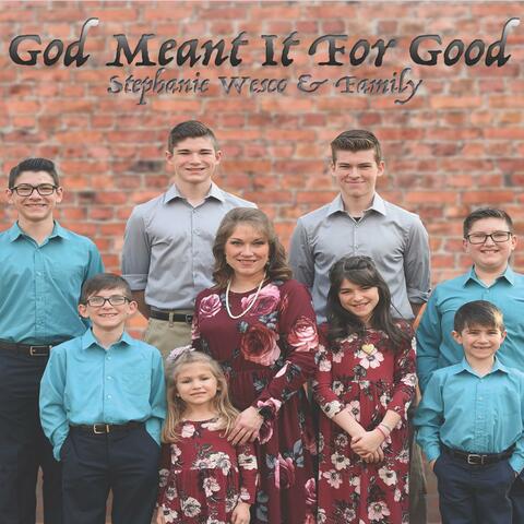 God Meant it For Good