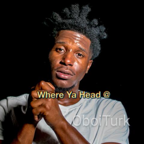 Where Ya Head At