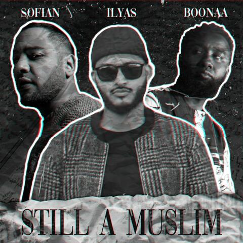 Still a Muslim (feat. Boonaa & Sofian)