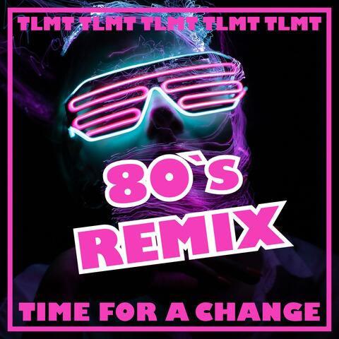 Time for a Change (80's Remix)