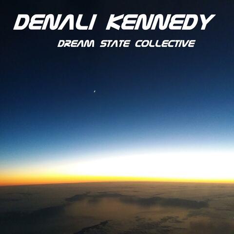 DENALI KENNEDY DREAM STATE COLLECTIVE