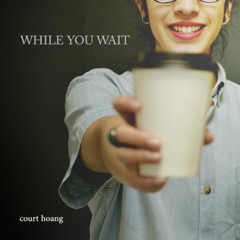 While You Wait