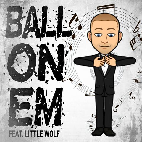 Ball On Em (feat. Little Wolf)