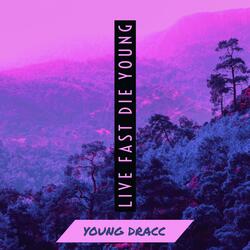 LIVE FAST DIE YOUNG
