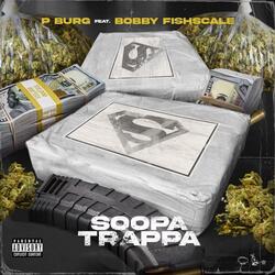 Soopa Trappa (feat. Bobby Fishscale)