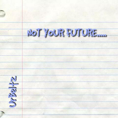 Not Your Future