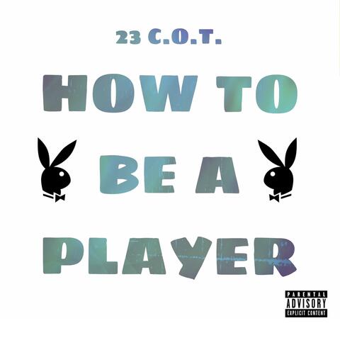 How To Be A Player
