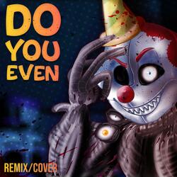 Do You Even? (feat. SunnyJD)
