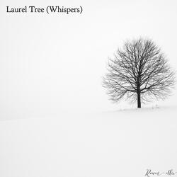 Laurel Tree (Whispers)