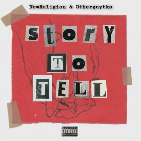 Storty To Tell (feat. D@OtherGuy Tk$)