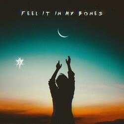 FEEL IT IN MY BONES