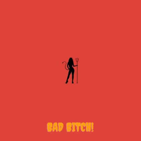 Bad Bitch!