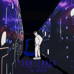 Turn It Back (feat. TaKam. & DDD)