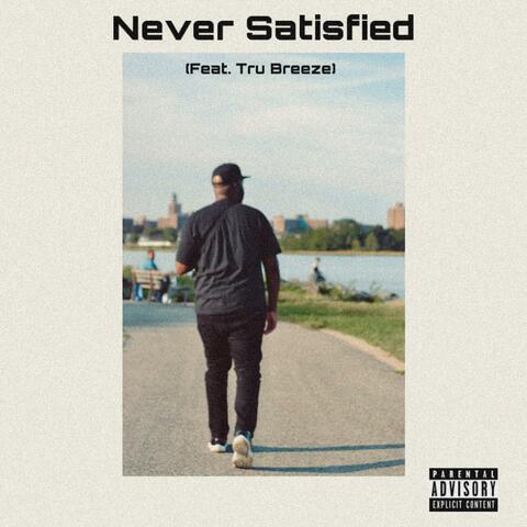 Never Satisfied (feat. Tru Breeze)