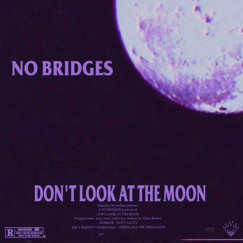 DON'T LOOK AT THE MOON