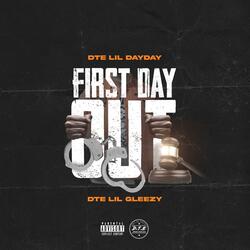 First Day Out (feat. DTE Lil Gleezy)