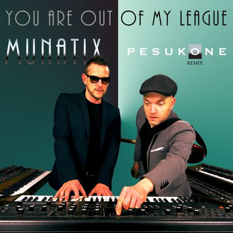 You Are out of My League (Pesukone Remix)