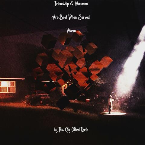 Friendship & Macaroni Are Best When Served Warm